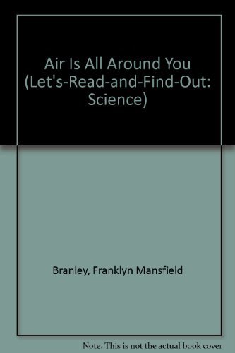 9780690045024: Air Is All Around You (Let's-read-and-find-out: Science)