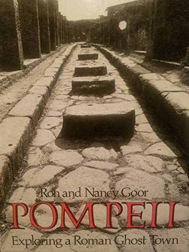 Pompeii: Exploring a Roman Ghost Town (9780690045161) by Goor, Ron; Goor, Nancy