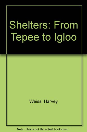 Imagen de archivo de Shelters, from Tepee to Igloo a la venta por ThriftBooks-Atlanta