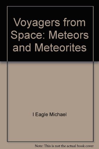 Stock image for Voyagers from Space: Meteors and Meteorites for sale by The Book Cellar, LLC