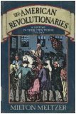 Imagen de archivo de The American Revolutionaries: A History in Their Own Words, 1750-1800 a la venta por Jenson Books Inc