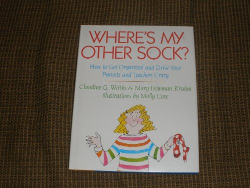 Beispielbild fr Where's My Other Sock?: How to Get Organized and Drive Your Parents and Teachers Crazy zum Verkauf von Wonder Book