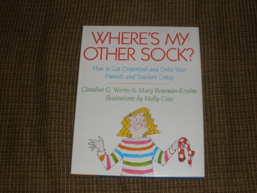 9780690046656: Where's My Other Sock?: How to Get Organized and Drive Your Parents and Teachers Crazy