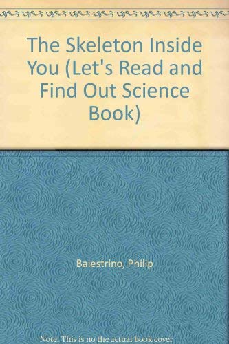 9780690047332: The Skeleton Inside You (Let's Read and Find Out Science Book)