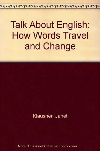 Stock image for Talk about English : How Words Travel and Change for sale by Better World Books