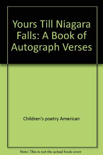 Stock image for Yours Till Niagara Falls : A Book of Autograph Verses for sale by Better World Books