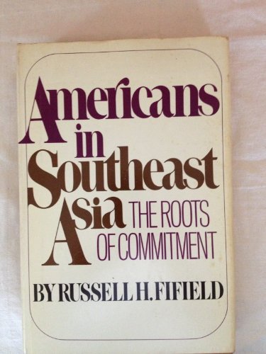 9780690086928: Americans in Southeast Asia: the roots of commitment,