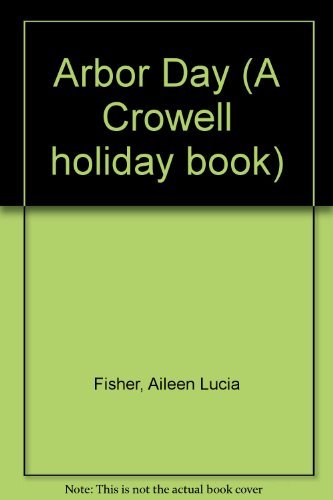 Arbor Day (A Crowell holiday book) (9780690096163) by Fisher, Aileen Lucia