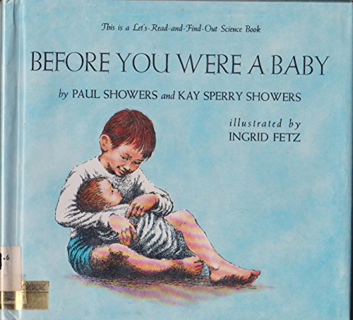 Before You Were a Baby (Let's Read-And-Find-Out Science) (9780690128826) by Showers, Paul; Showers, Kay S.