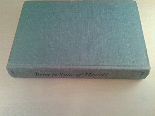 Betsy in Spite of Herself (Betsy-Tacy) (9780690136623) by Maud Hart Lovelace