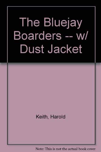 The Bluejay Boarders (9780690149227) by Harold Keith