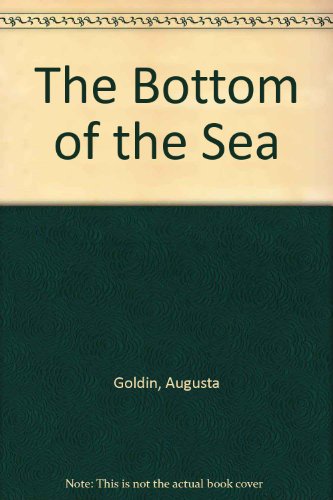 The Bottom of the Sea (Let's Read-And-Find-Out Science) (9780690158649) by Goldin, Augusta