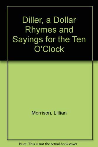 A Diller, a Dollar: Rhymes and Sayings for the Ten O'Clock Scholar (9780690239577) by Lillian Morrison