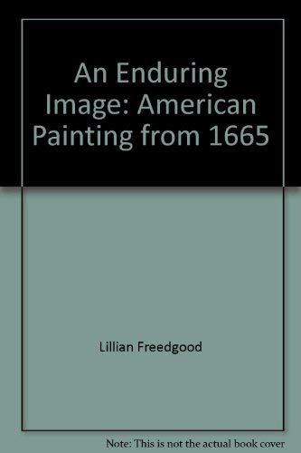 9780690266191: An Enduring Image: American Painting from 1665 [ART HISTORY, AMERICAN]