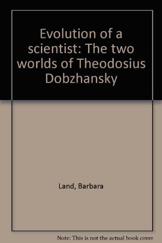 Stock image for Evolution of a scientist: The two worlds of Theodosius Dobzhansky for sale by The Book Cellar, LLC