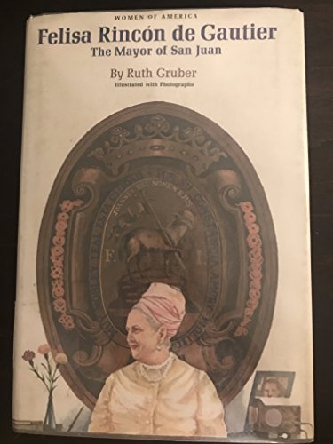 Imagen de archivo de Felisa Rincon De Gautier: The Mayor of San Juan (Women of America) a la venta por Ergodebooks