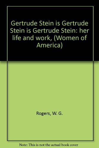 Stock image for Gertrude Stein Is Gertrude Stein Is Gertrude Stein : Her Life and Work for sale by Better World Books