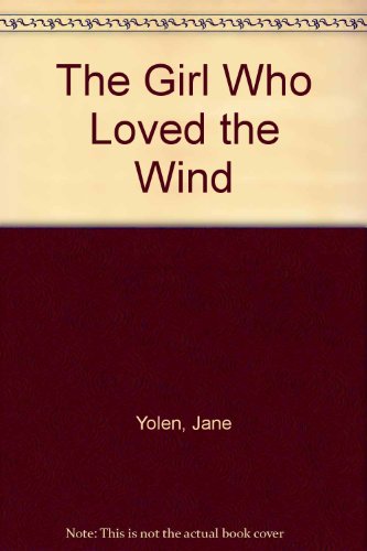 Beispielbild fr The Girl Who Loved the Wind zum Verkauf von Better World Books: West