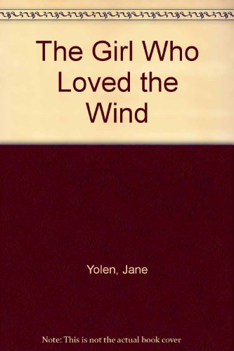 Stock image for The Girl Who Loved the Wind for sale by Better World Books: West