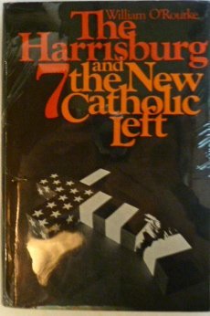 Beispielbild fr The Harrisburg 7 and the New Catholic Left zum Verkauf von Better World Books