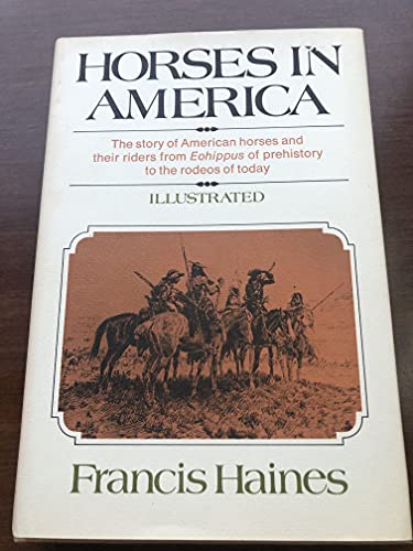 9780690403954: HORSES IN AMERICA The Story of American Horses and Their Riders from Eohoppus of Prehistory to the Rodeos of Today