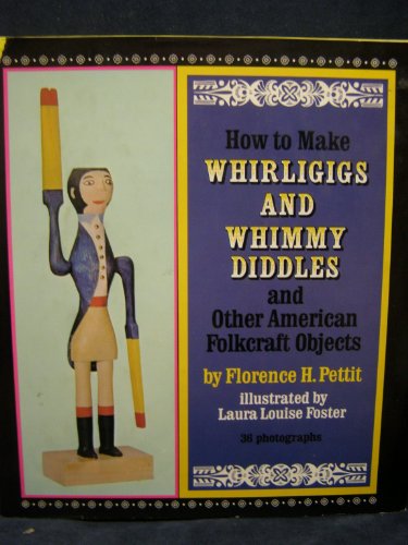 9780690413892: How to Make Whirligigs and Whimmy Diddles and Other American Folkcraft Objects