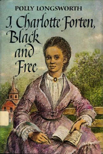 Beispielbild fr I, Charlotte Forten, Black and Free zum Verkauf von ThriftBooks-Dallas