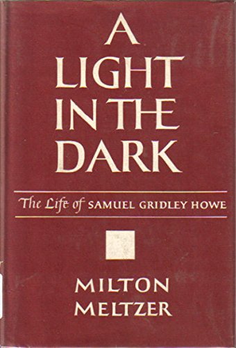 Imagen de archivo de A Light in the Dark: The Life of Samuel Gridley Howe a la venta por Better World Books