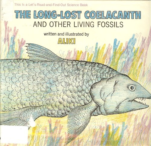 THE LONG-LOST COELACANTH (And Other Living Fossils)