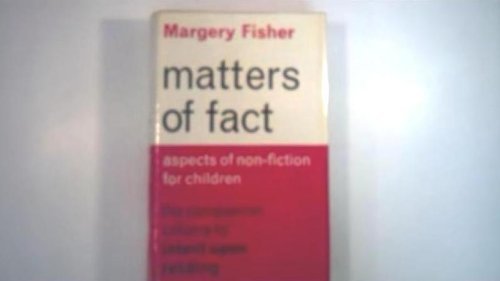 Beispielbild fr Matters of Fact : Aspects of Non-Fiction for Children zum Verkauf von Better World Books