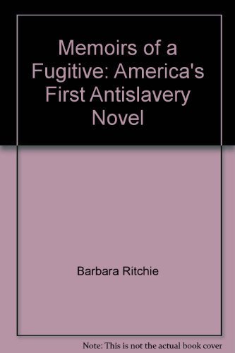 9780690529494: Memoirs of a Fugitive: America's First Antislavery Novel