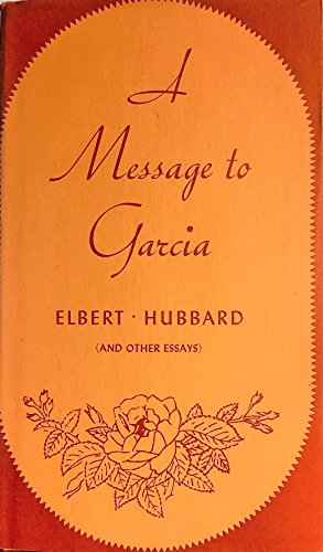 Beispielbild fr A Message to Garcia and Other Essays zum Verkauf von Better World Books