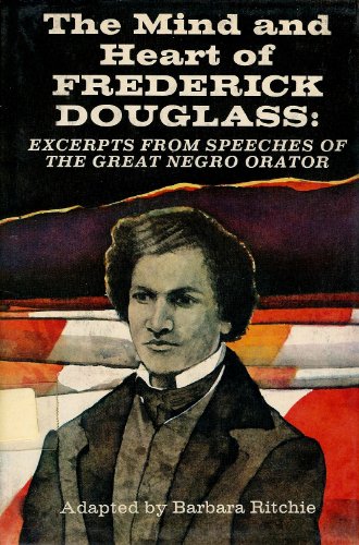 The Mind and Heart of Frederick Douglass: Escerpts from Speeches of the Great Negro Orator (9780690542066) by Douglass, Frederick