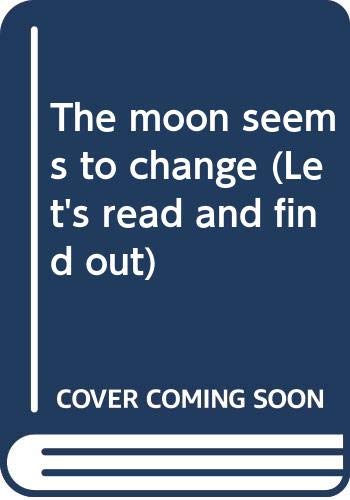 9780690554847: The moon seems to change (Let's read and find out) [Hardcover] by Branley, Fr...