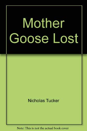 Mother Goose Lost: Nursery Rhymes (9780690563559) by Nicholas Tucker