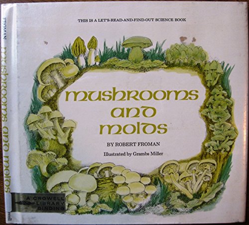 Mushrooms and Molds (Let's Read and Find Out Science Books) (9780690566031) by Froman, Robert