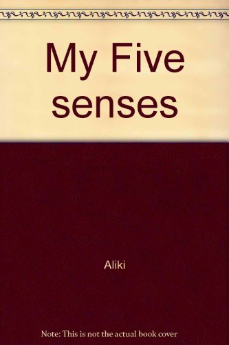 My Five Senses (9780690567625) by Aliki