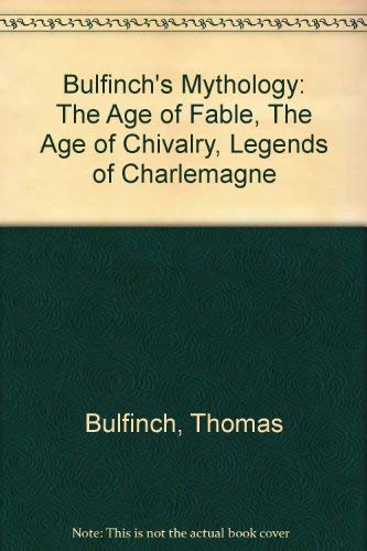 Stock image for Mythology: the Age of Fable, the Age of Chivalry, Legends of Charlemagne for sale by HPB-Red