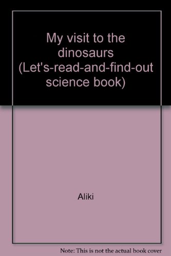 9780690574012: Title: My visit to the dinosaurs Letsreadandfindout scien