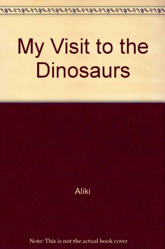 Stock image for My visit to the dinosaurs (Let's-read-and-find-out science books) for sale by Newsboy Books