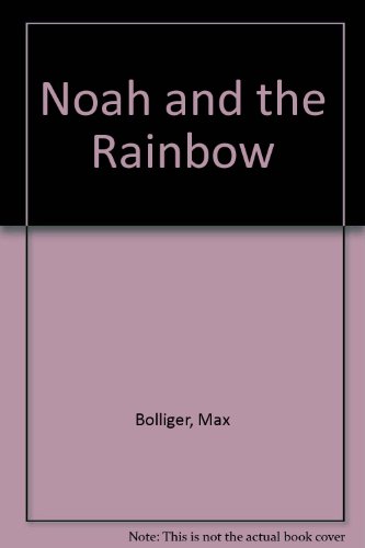 Beispielbild fr Noah and the Rainbow : An Ancient Story zum Verkauf von Better World Books