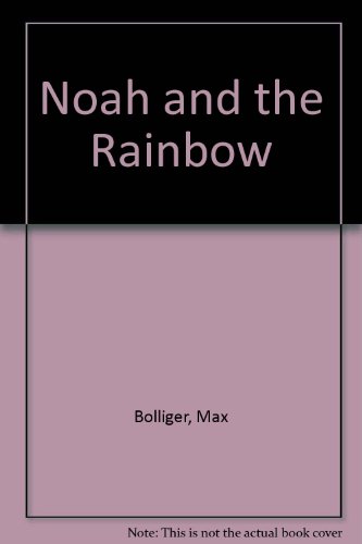 Stock image for Noah and the Rainbow : An Ancient Story for sale by Better World Books