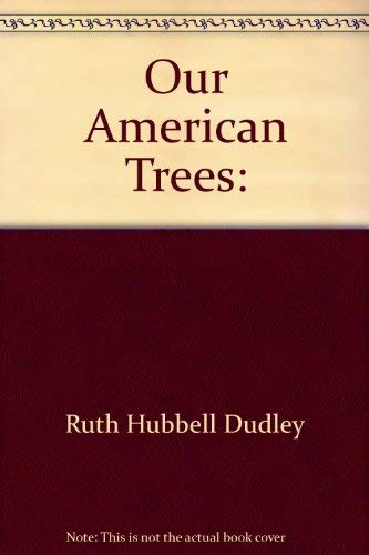 Stock image for Our American Trees for sale by ThriftBooks-Dallas