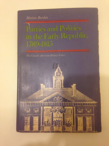 Imagen de archivo de Parties and Politics in the Early Republic, 1789-1815 a la venta por Sleepy Hollow Books