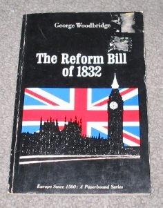 The Reform bill of 1832 (Europe since 1500) (9780690693645) by Woodbridge, George