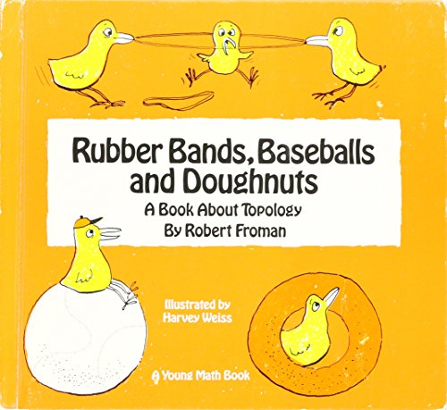 Rubber Bands, Baseballs and Doughnuts: A Book About Topology (9780690713534) by Robert Froman