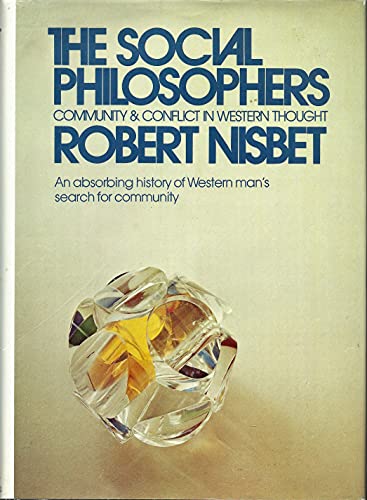 The social philosophers: community and conflict in Western thought (9780690744064) by Nisbet, Robert A