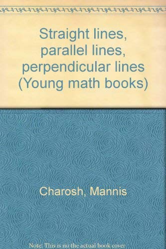 9780690779943: Straight lines, parallel lines, perpendicular lines (Young math books) by Cha...