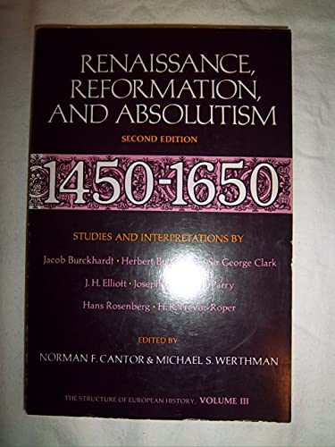 Beispielbild fr Renaissance, Reformation, and Absolutism: 1450 - 1650 (The Structure of European History: Studies and Interpretations, Volume III) zum Verkauf von Better World Books: West