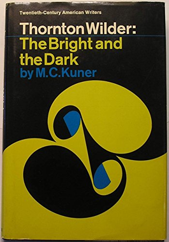 Imagen de archivo de Thornton Wilder : The Bright and the Dark a la venta por Better World Books